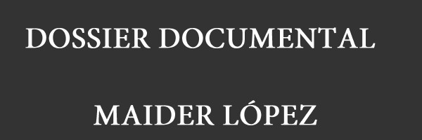 Dossier Documental "Maider López"